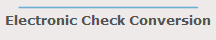 Electronic Check Conversion
